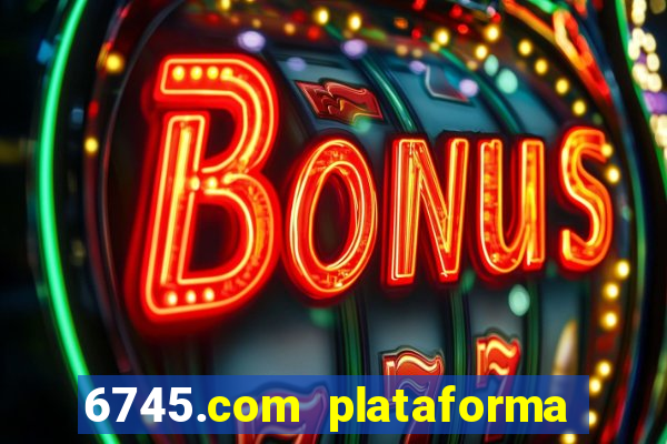 6745.com plataforma de jogos